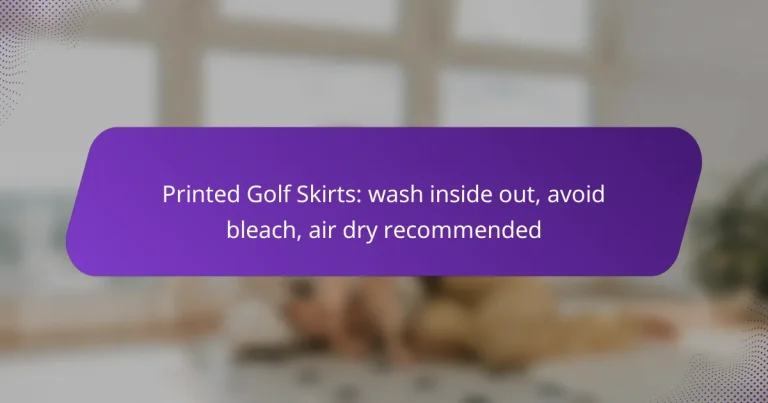 Printed Golf Skirts: wash inside out, avoid bleach, air dry recommended