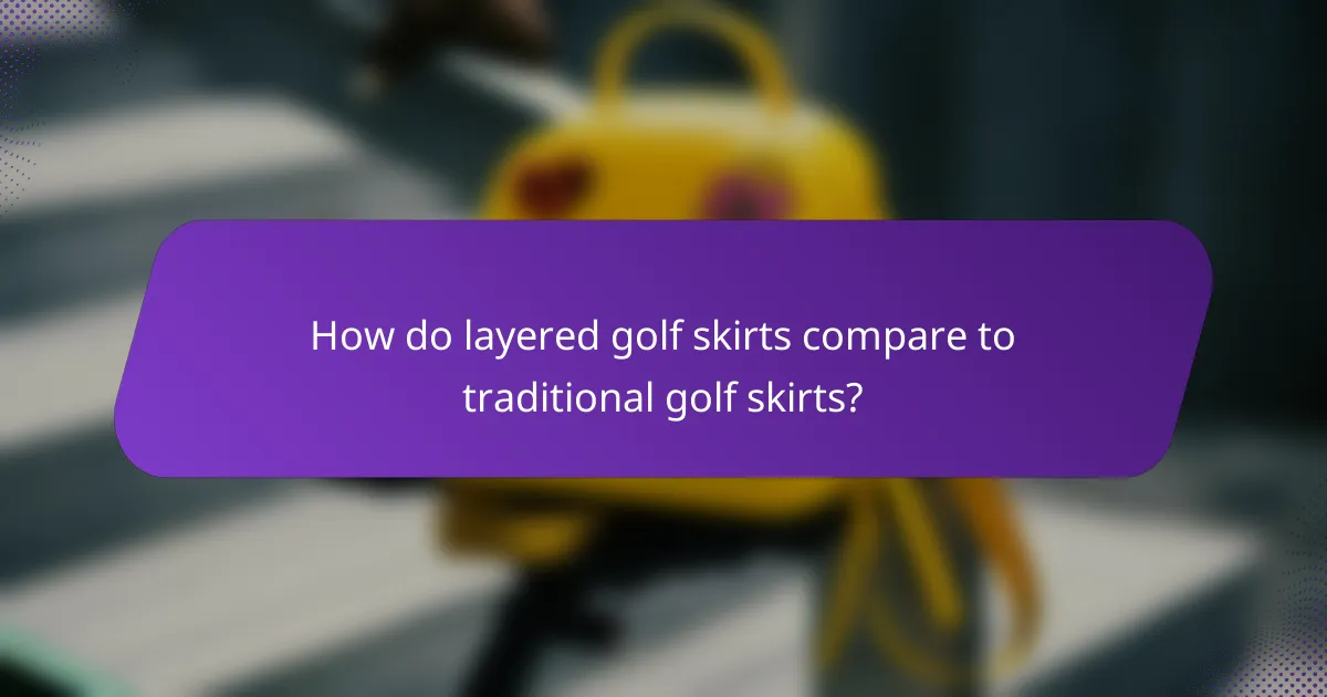 How do layered golf skirts compare to traditional golf skirts?