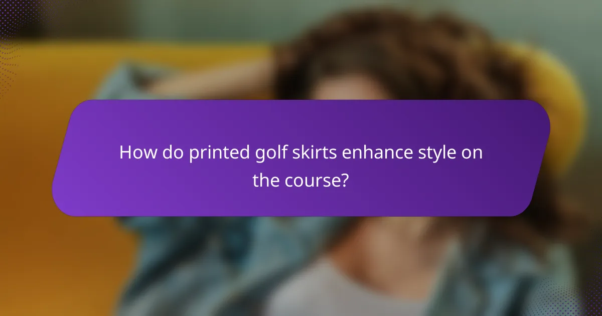 How do printed golf skirts enhance style on the course?