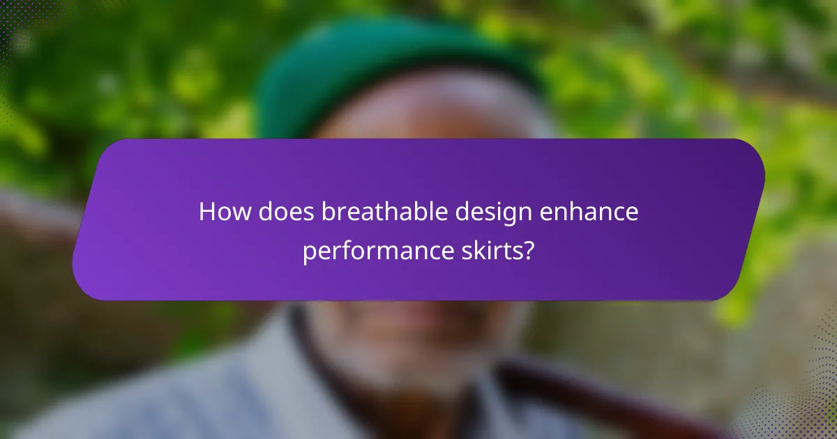 How does breathable design enhance performance skirts?