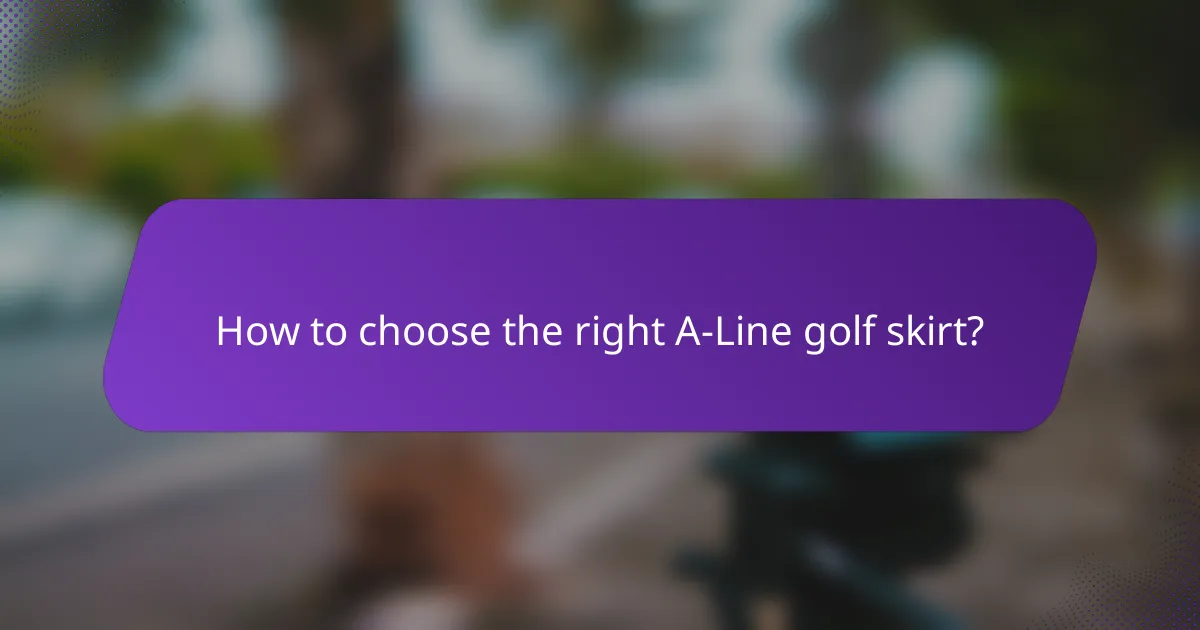 How to choose the right A-Line golf skirt?