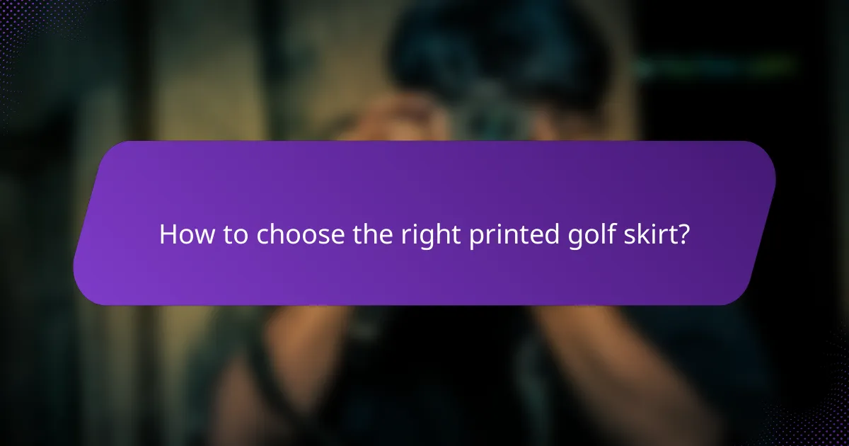 How to choose the right printed golf skirt?