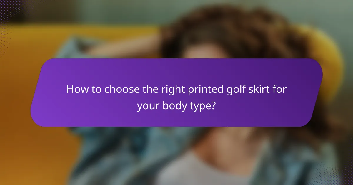 How to choose the right printed golf skirt for your body type?