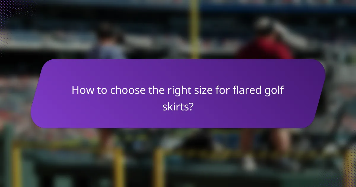 How to choose the right size for flared golf skirts?