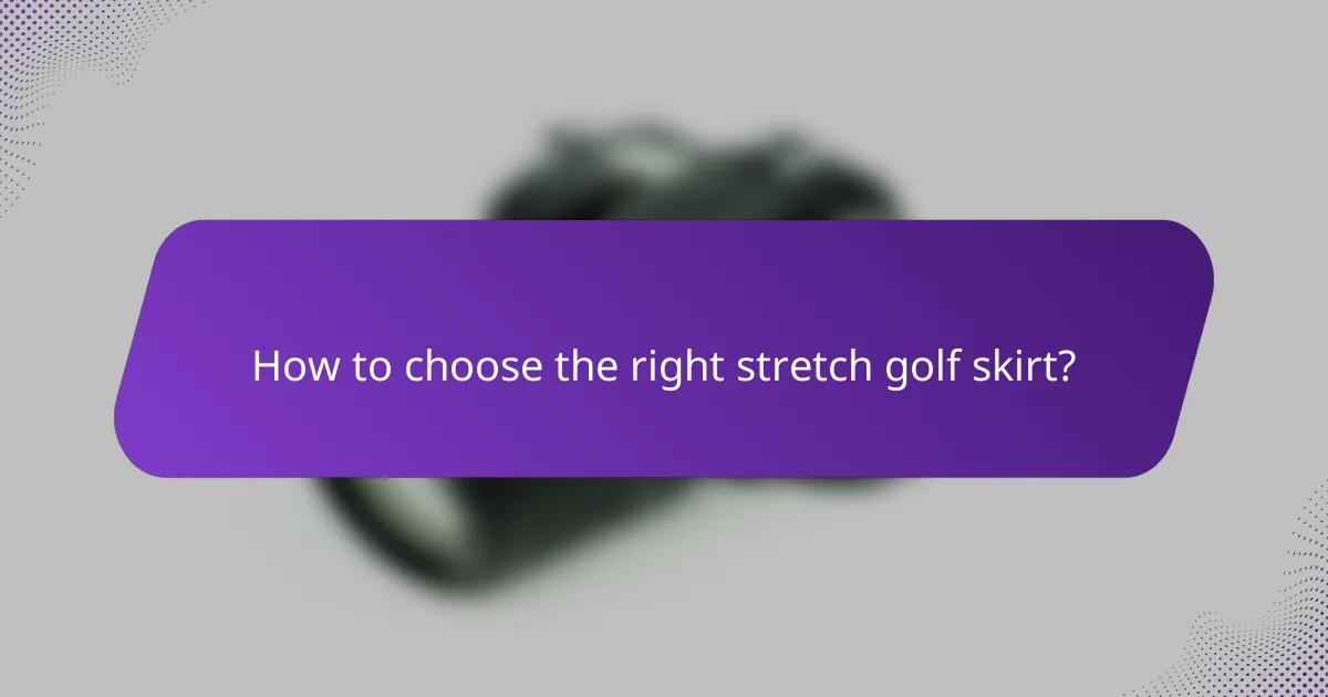How to choose the right stretch golf skirt?