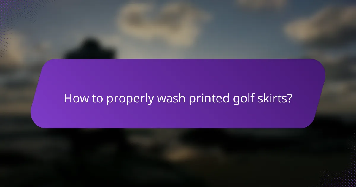 How to properly wash printed golf skirts?