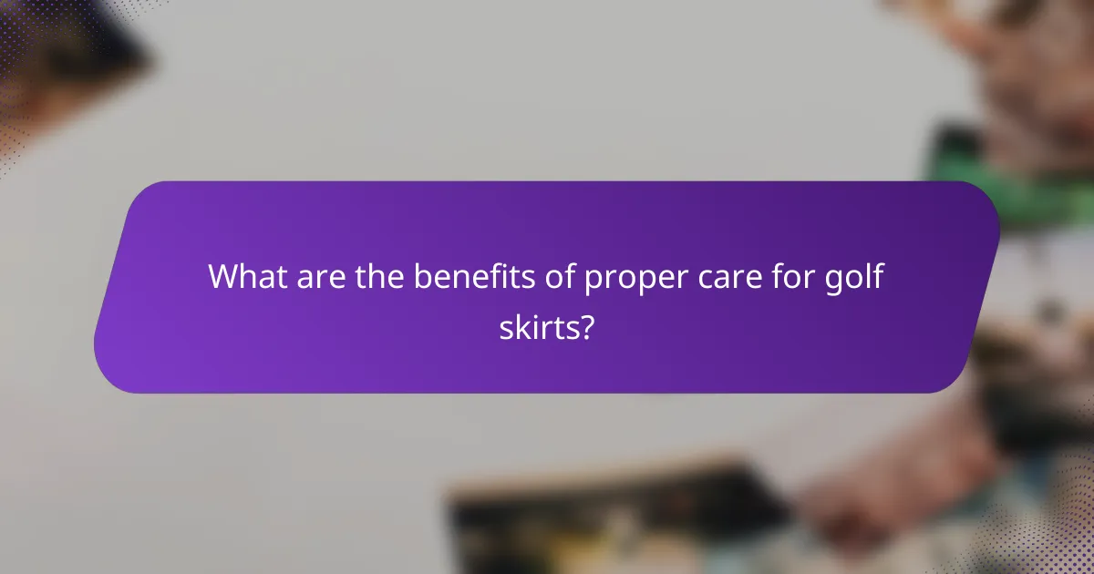 What are the benefits of proper care for golf skirts?