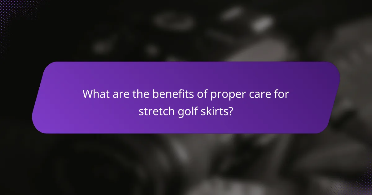 What are the benefits of proper care for stretch golf skirts?