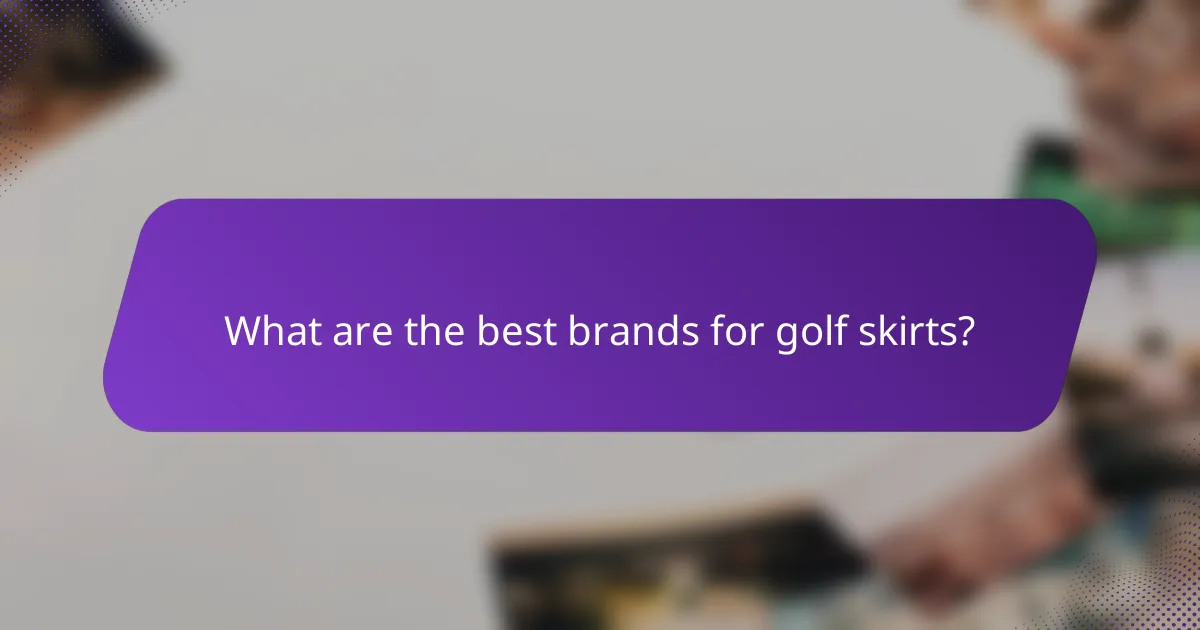 What are the best brands for golf skirts?
