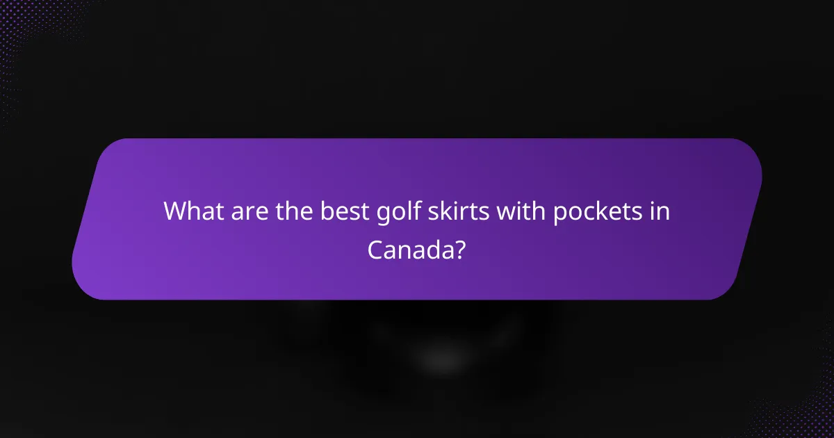 What are the best golf skirts with pockets in Canada?