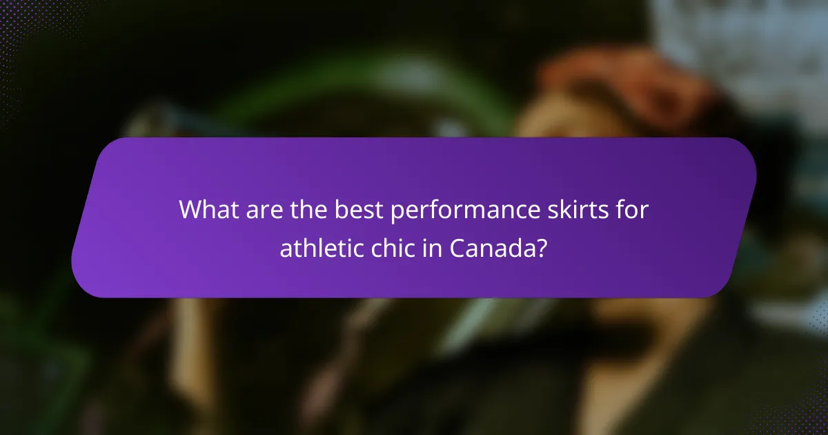 What are the best performance skirts for athletic chic in Canada?