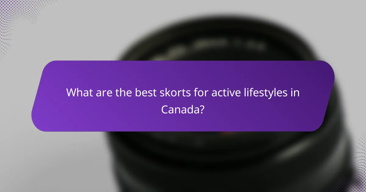 What are the best skorts for active lifestyles in Canada?