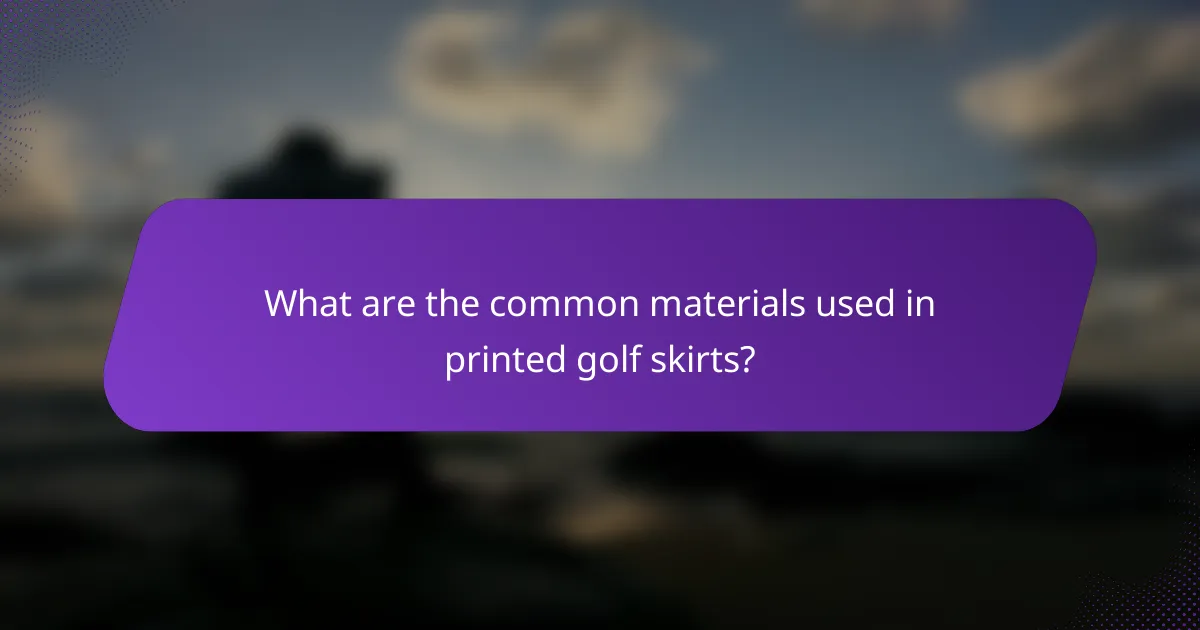 What are the common materials used in printed golf skirts?