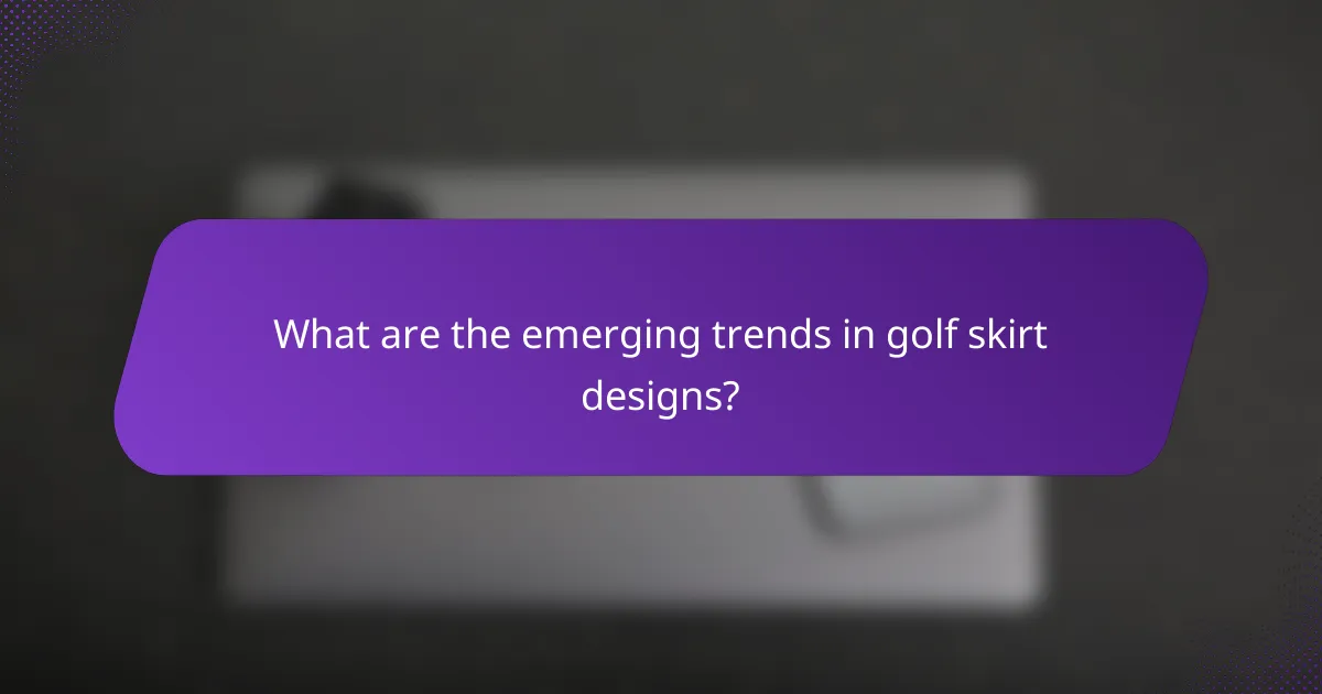 What are the emerging trends in golf skirt designs?
