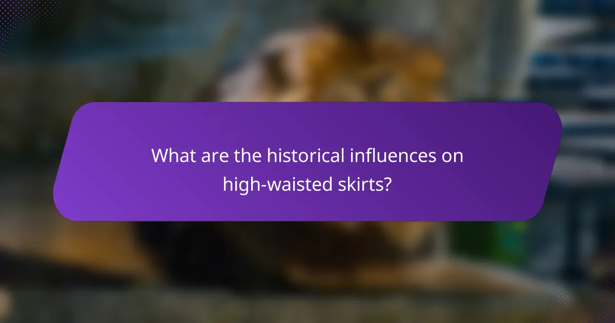 What are the historical influences on high-waisted skirts?