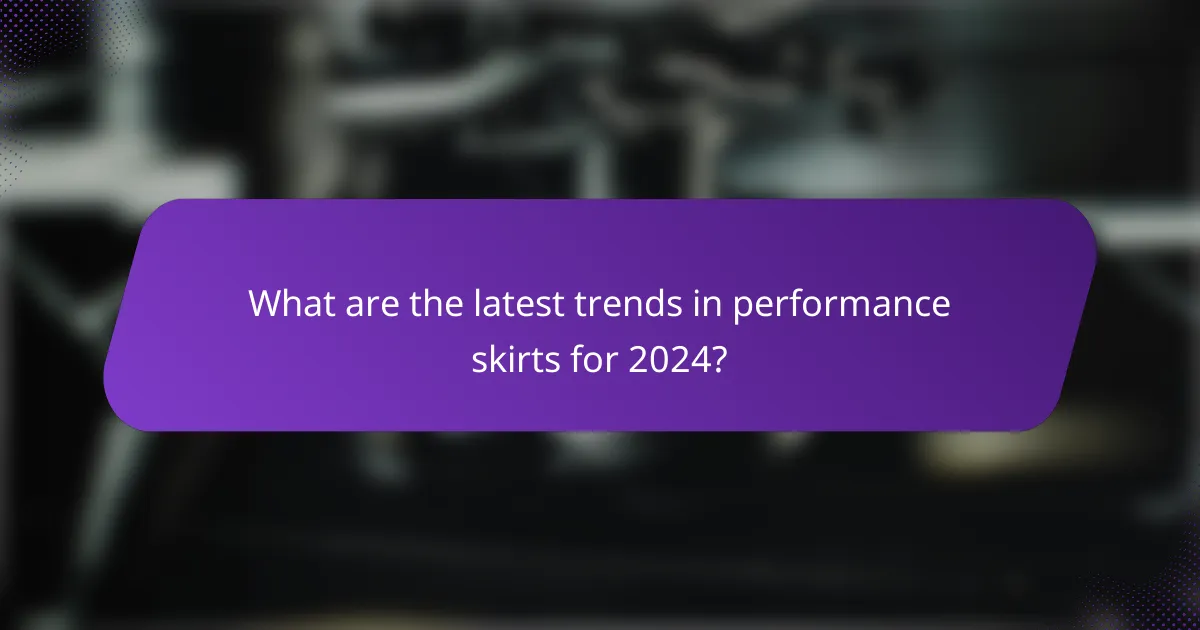 What are the latest trends in performance skirts for 2024?