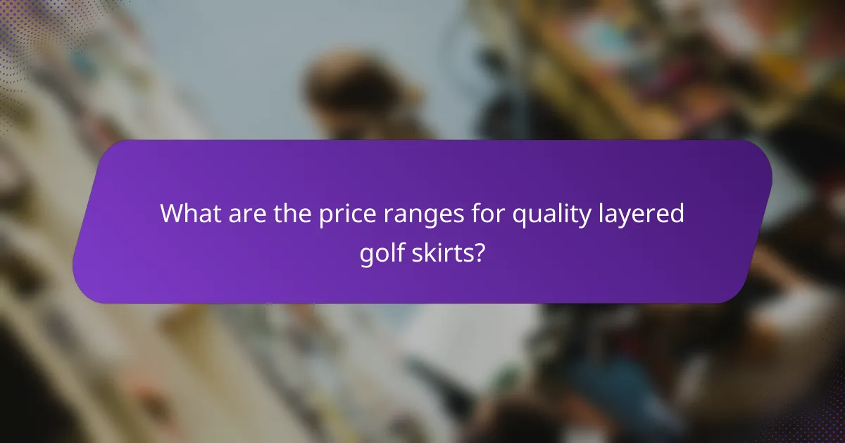 What are the price ranges for quality layered golf skirts?