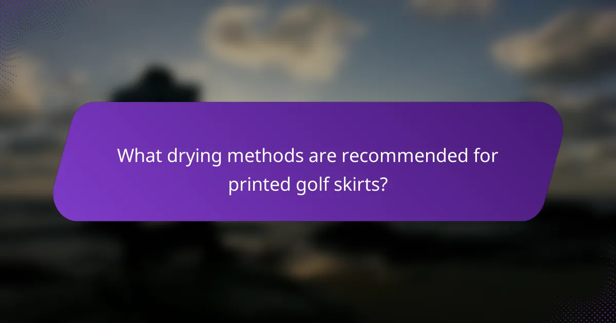 What drying methods are recommended for printed golf skirts?