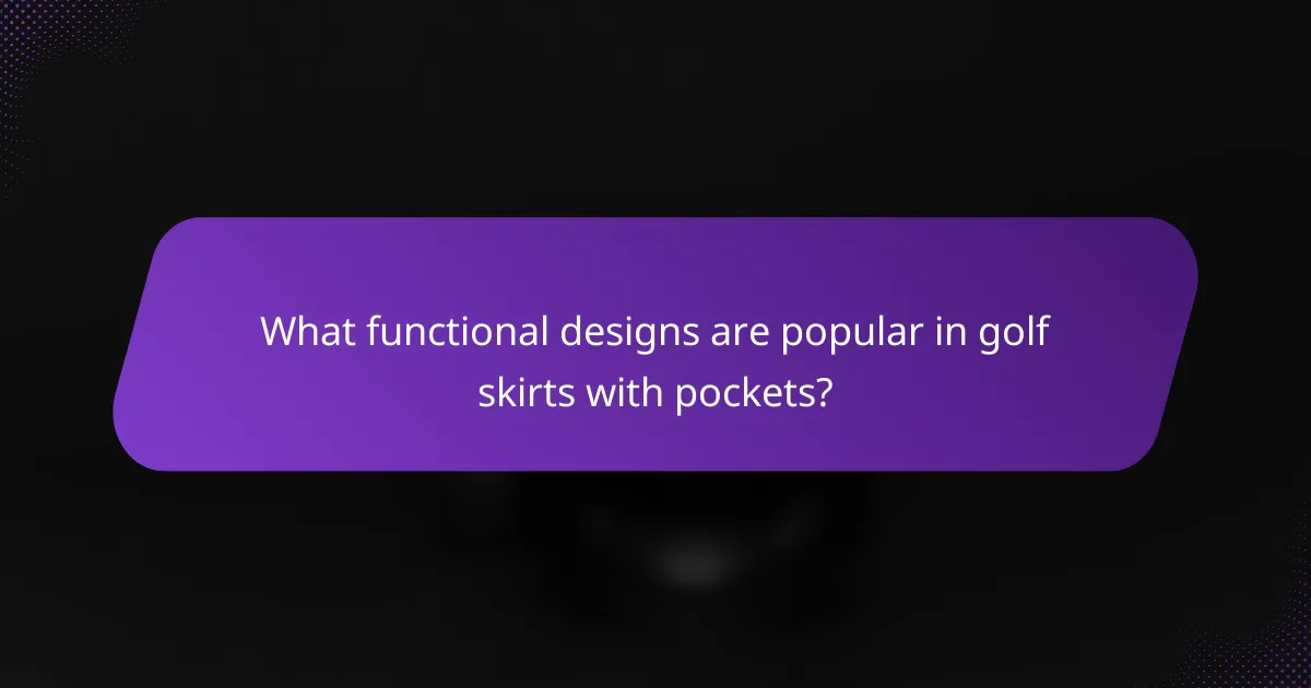 What functional designs are popular in golf skirts with pockets?