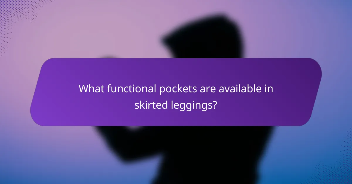 What functional pockets are available in skirted leggings?