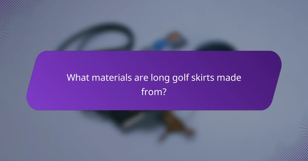 What materials are long golf skirts made from?
