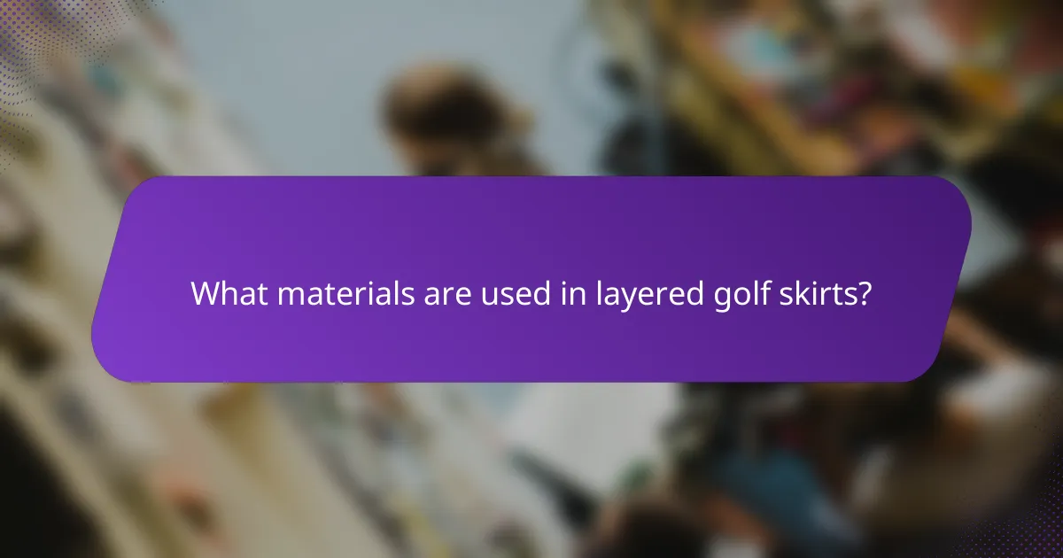 What materials are used in layered golf skirts?