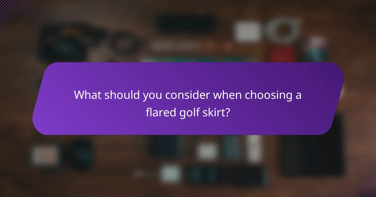 What should you consider when choosing a flared golf skirt?