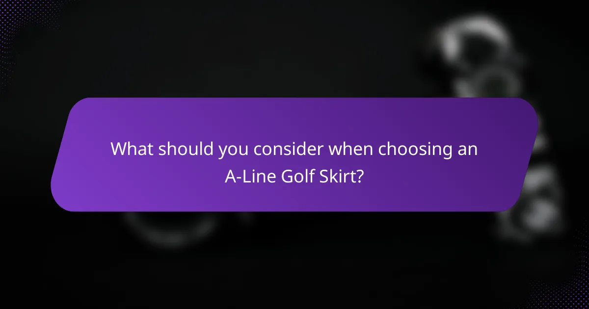 What should you consider when choosing an A-Line Golf Skirt?