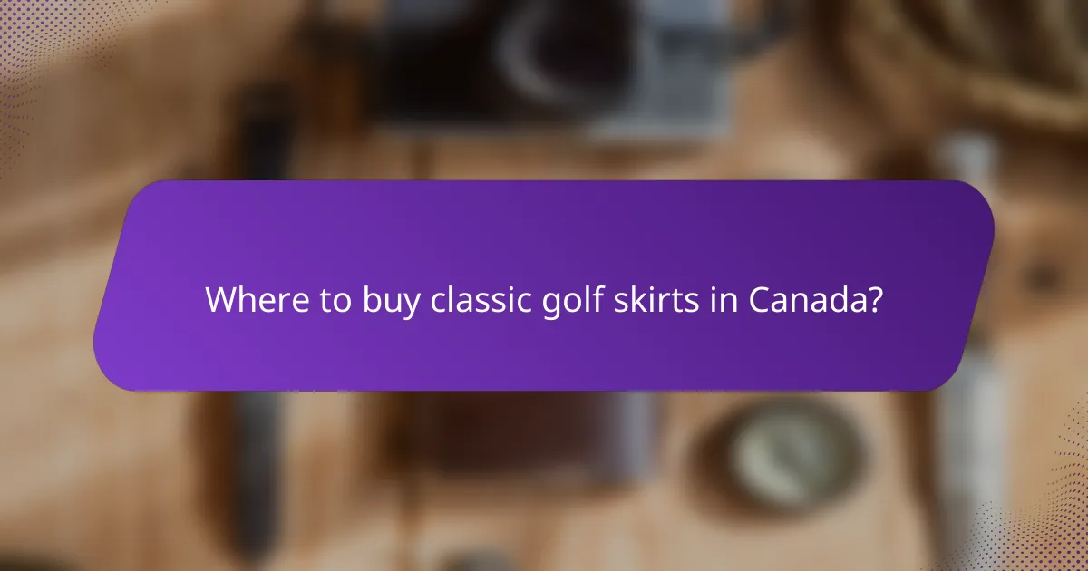 Where to buy classic golf skirts in Canada?