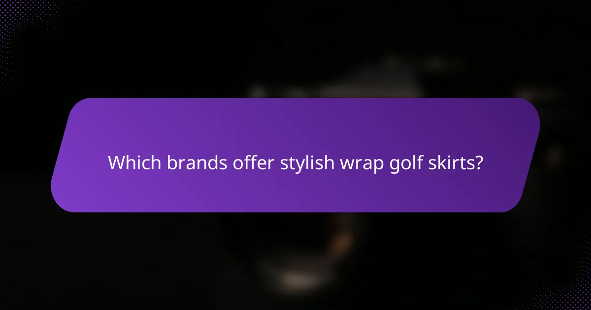 Which brands offer stylish wrap golf skirts?